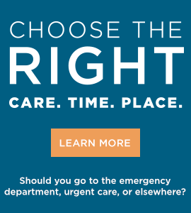 Choose the Right Care, Time and Place Choose the Right Care, Time and Place
